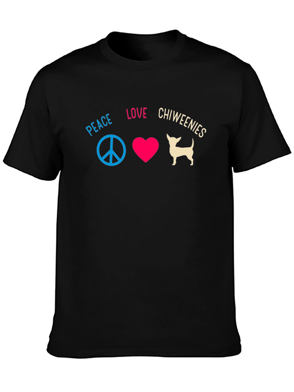 Peace Love Chiweenies T-Shirt