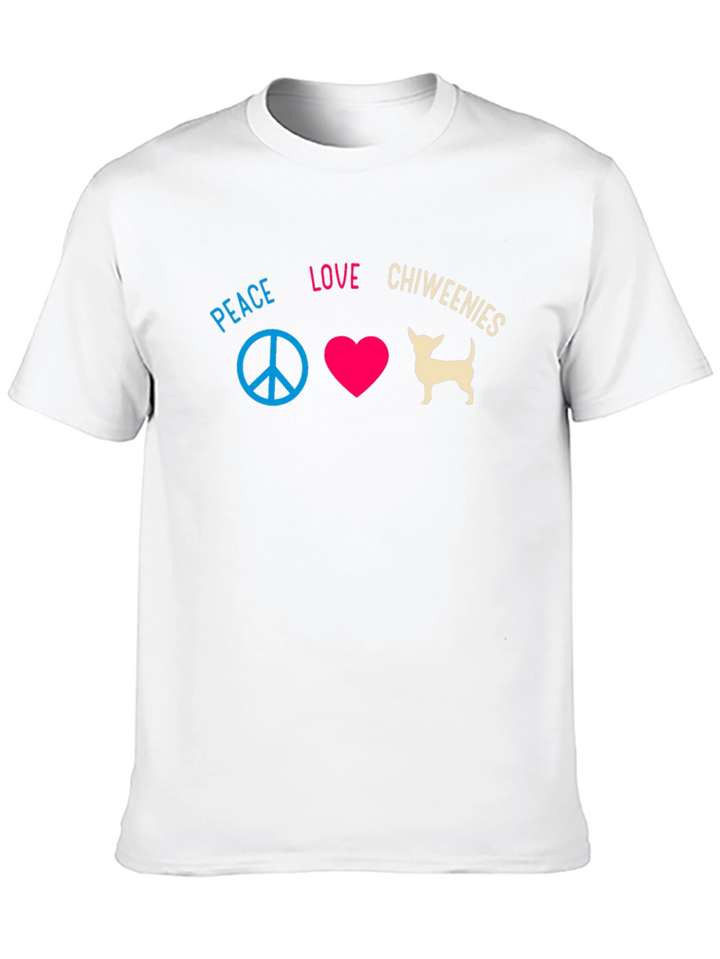 Peace Love Chiweenies T-Shirt