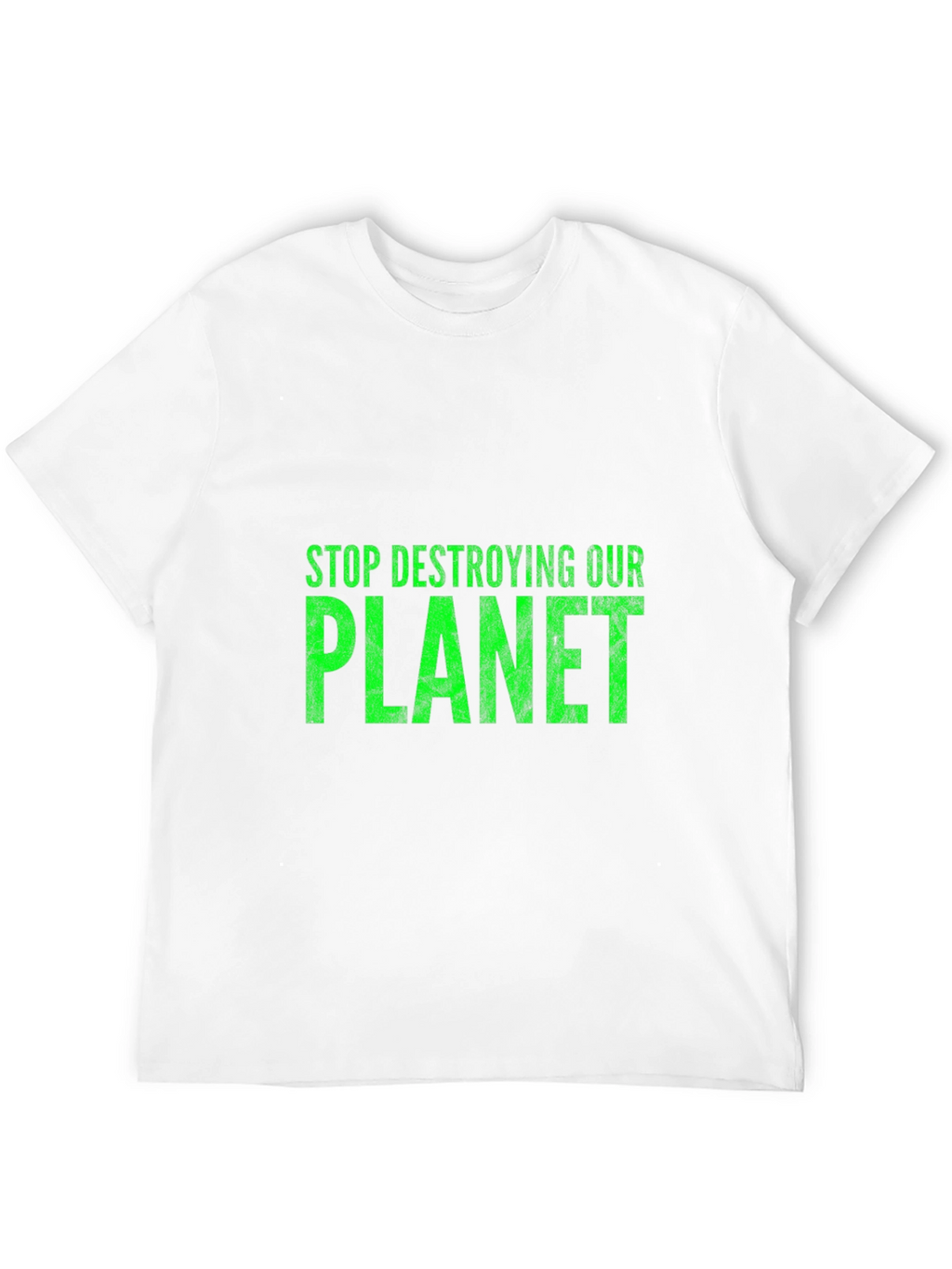 Eco-Friendly T-Shirt: Stop Destroying Our Planet