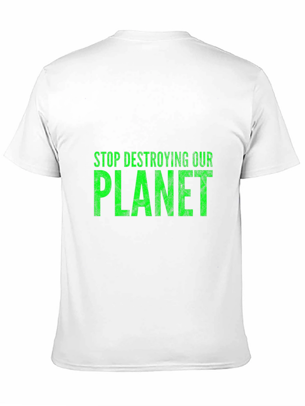 Eco-Friendly T-Shirt: Stop Destroying Our Planet