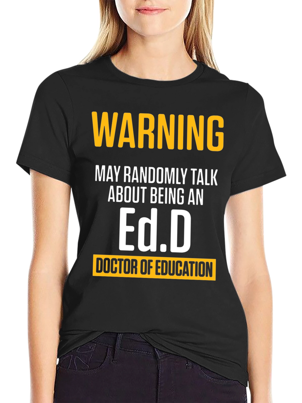 Warning May Randomly Talk About Being An Ed.D. T-Shirt