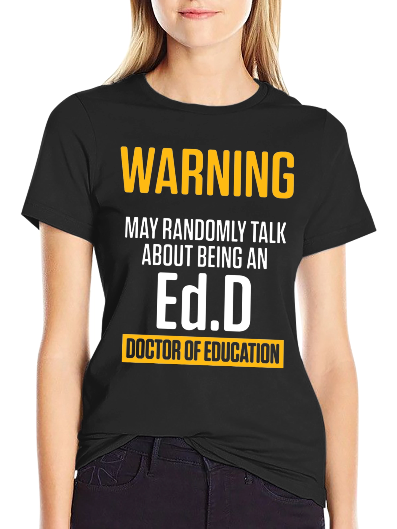 Warning May Randomly Talk About Being An Ed.D. T-Shirt
