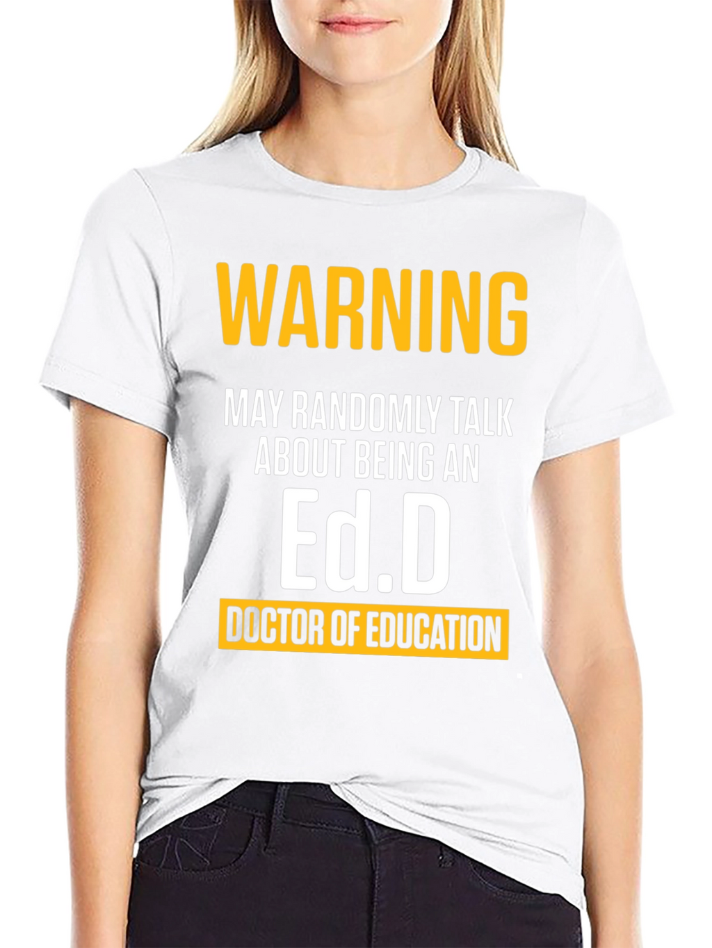 Warning May Randomly Talk About Being An Ed.D. T-Shirt
