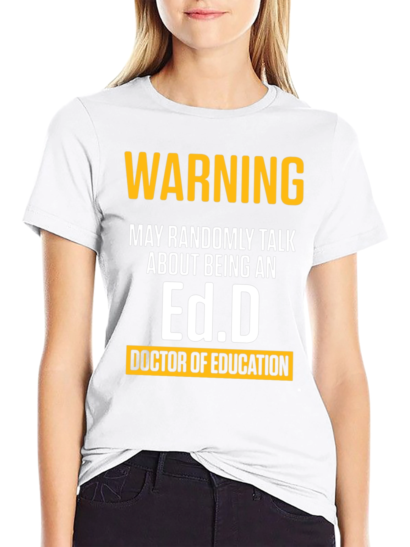 Warning May Randomly Talk About Being An Ed.D. T-Shirt