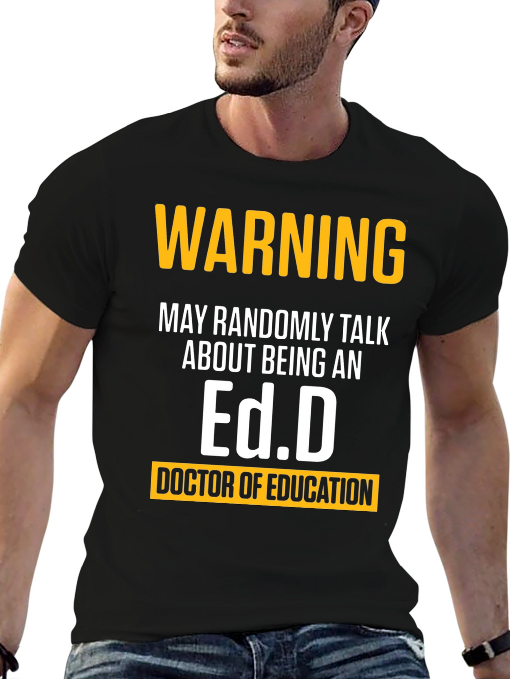 Warning May Randomly Talk About Being An Ed.D. T-Shirt