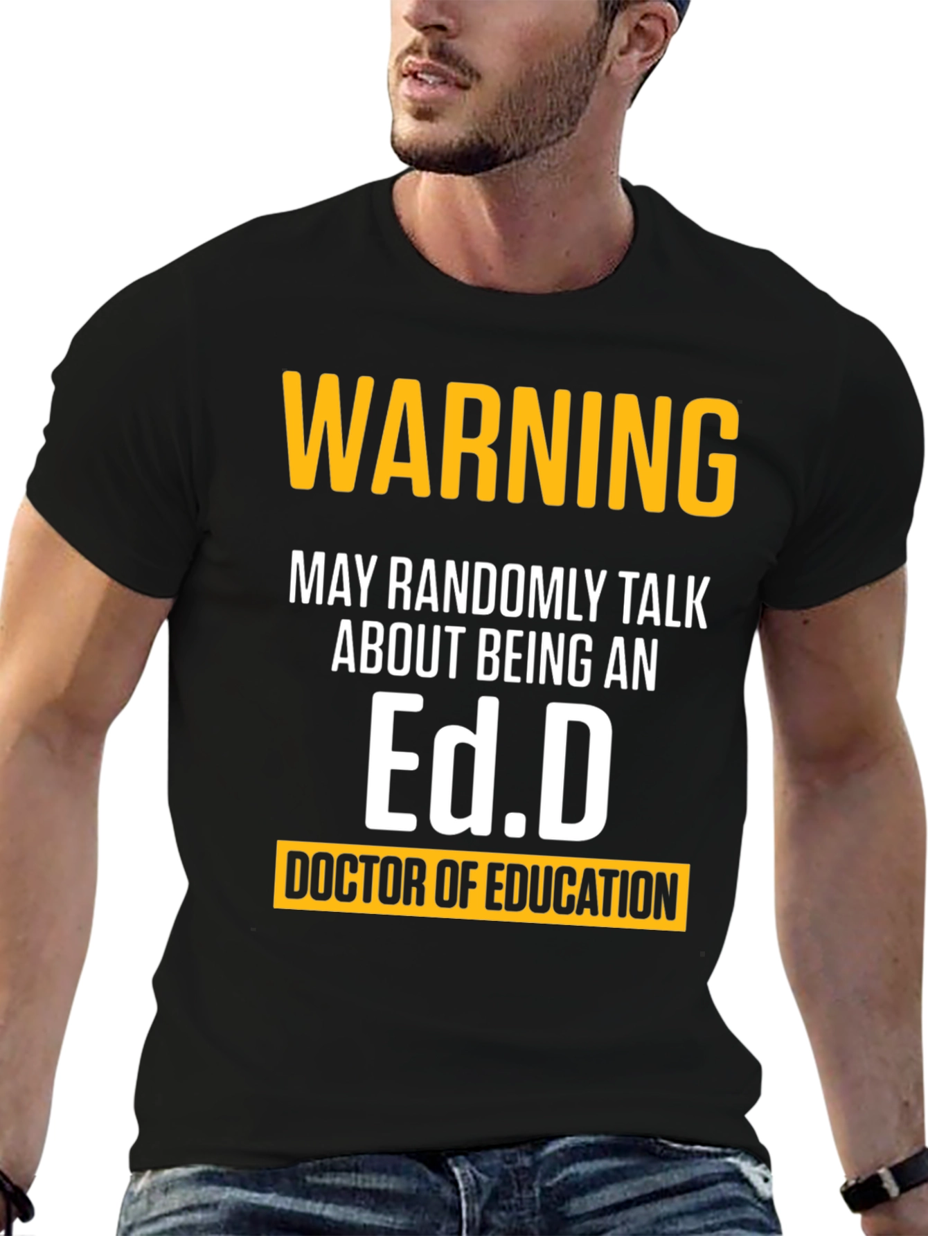 Warning May Randomly Talk About Being An Ed.D. T-Shirt