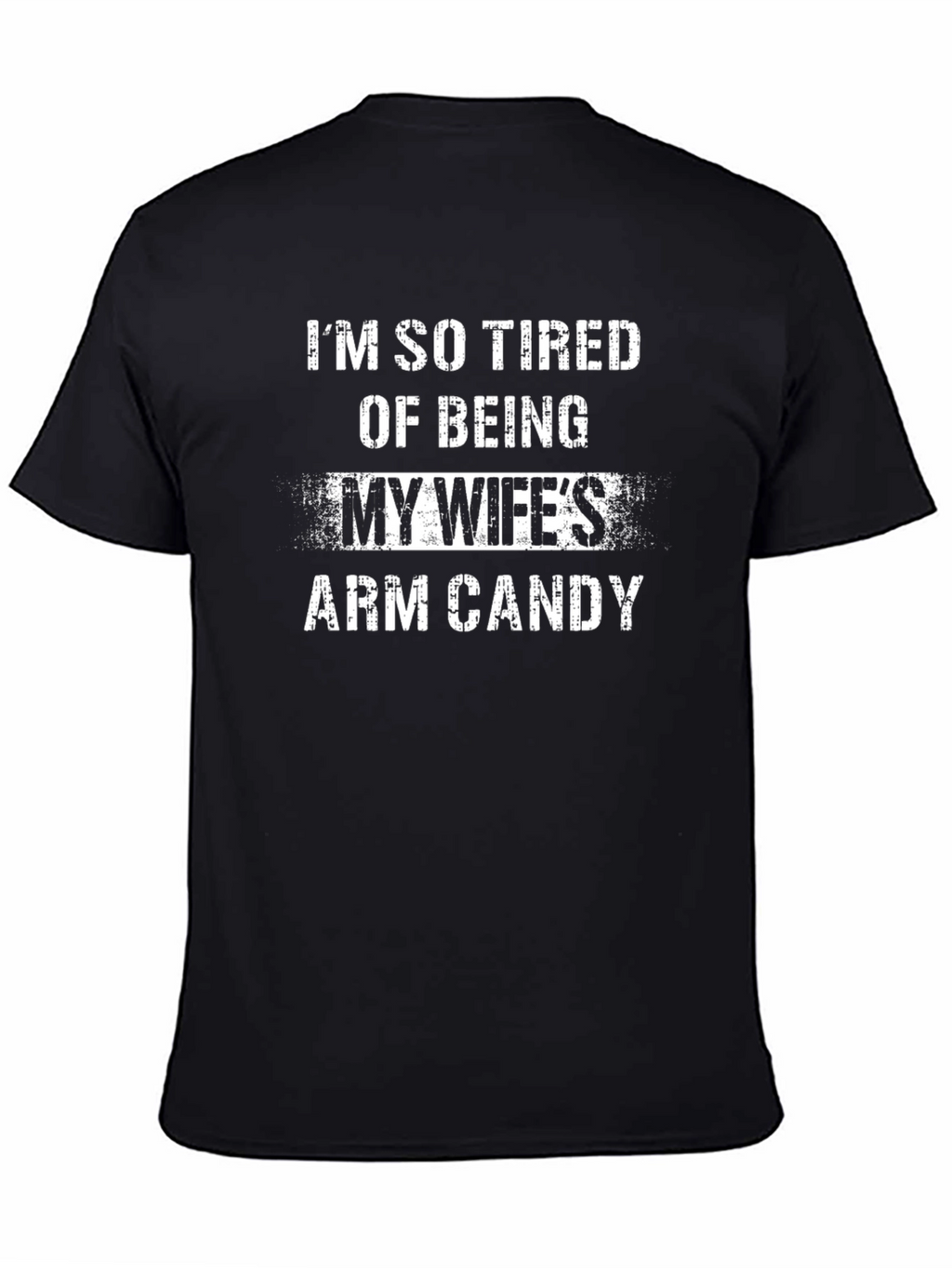 Funny Husband T-Shirt: My Wifes Arm Candy
