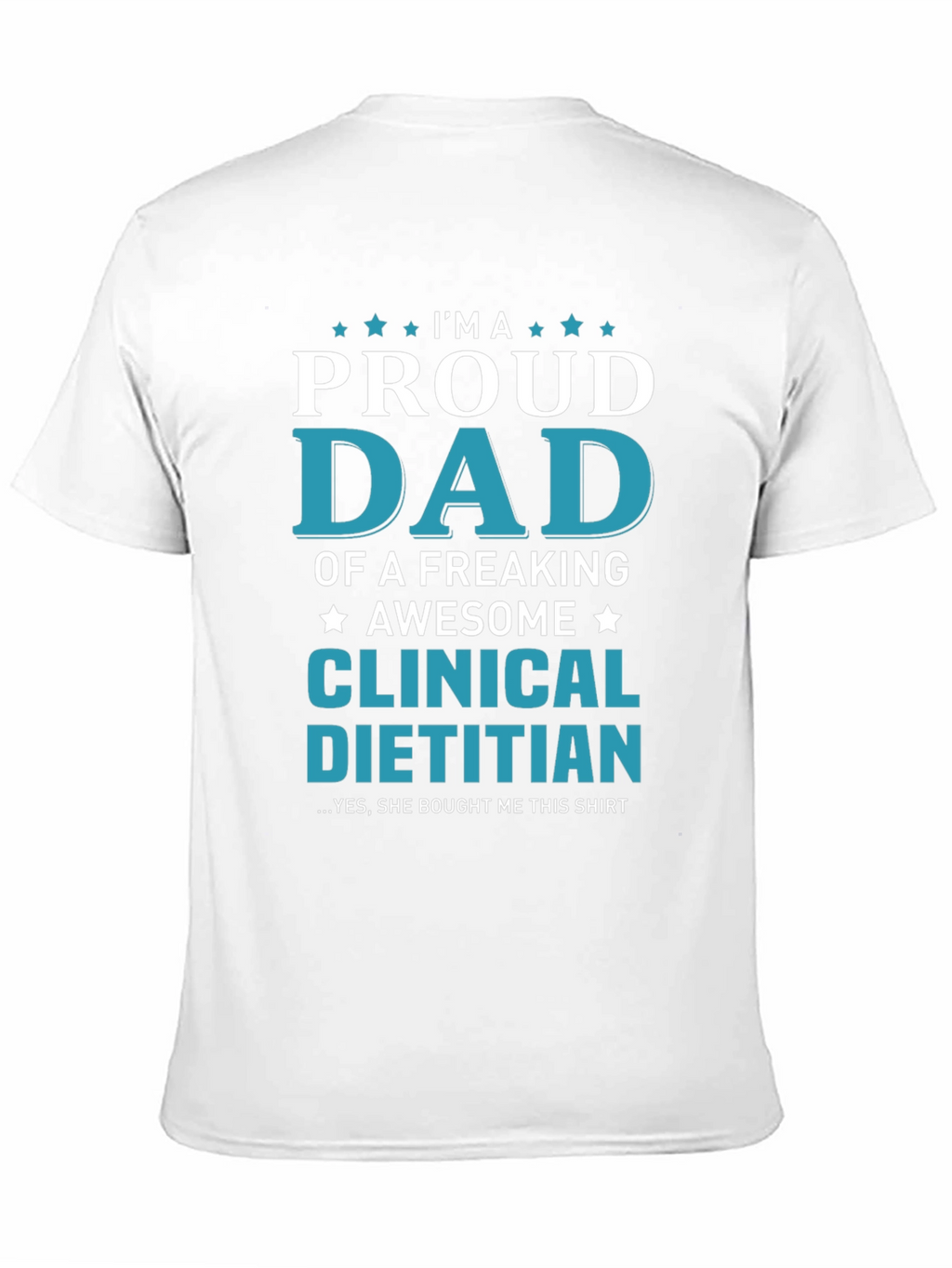 Proud Dad Clinical Dietitian T-Shirt