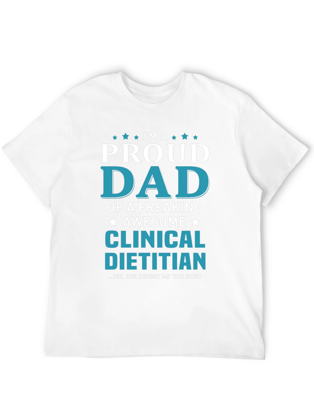 Proud Dad Clinical Dietitian T-Shirt