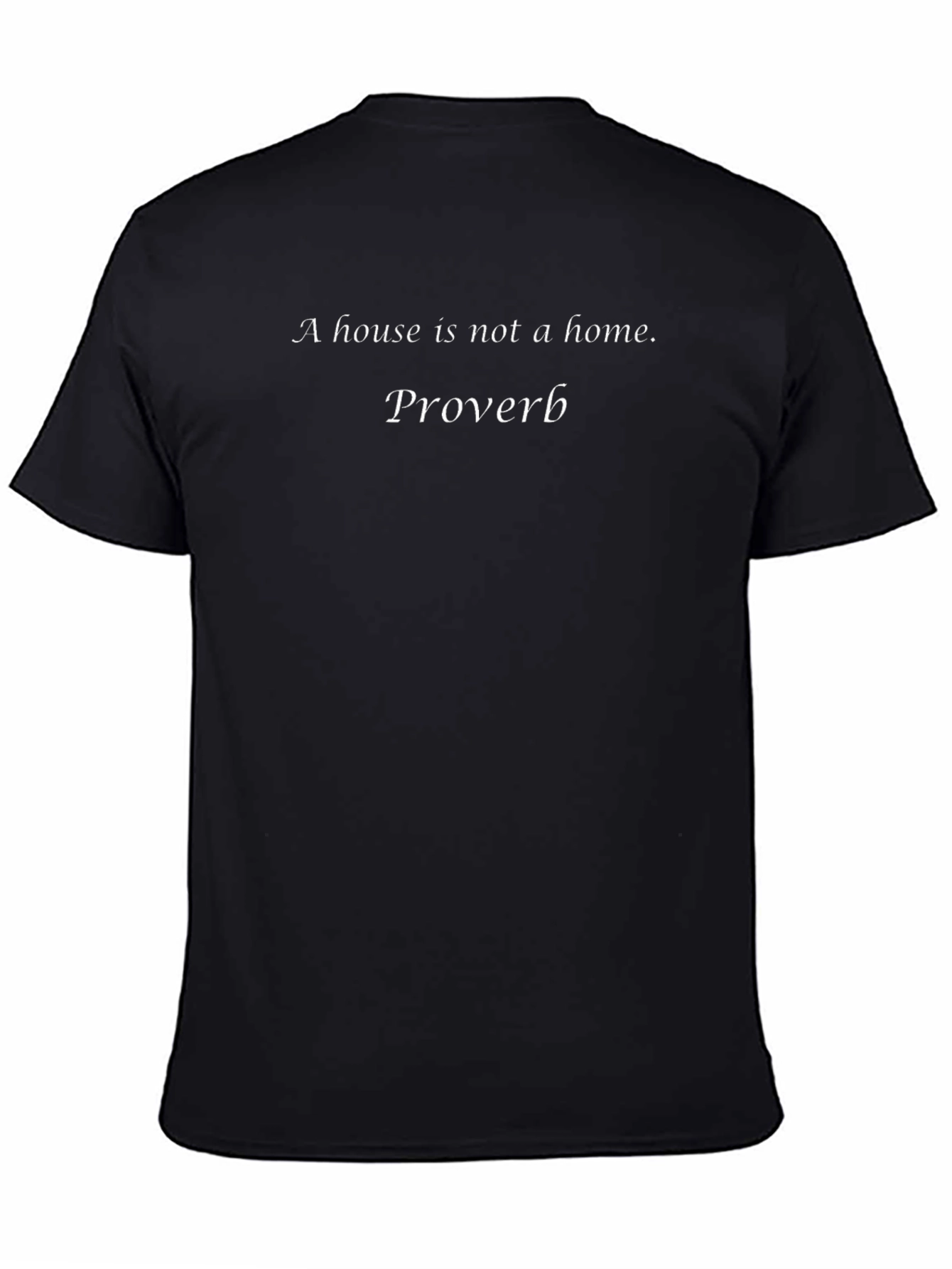 House is not a Home T-Shirt