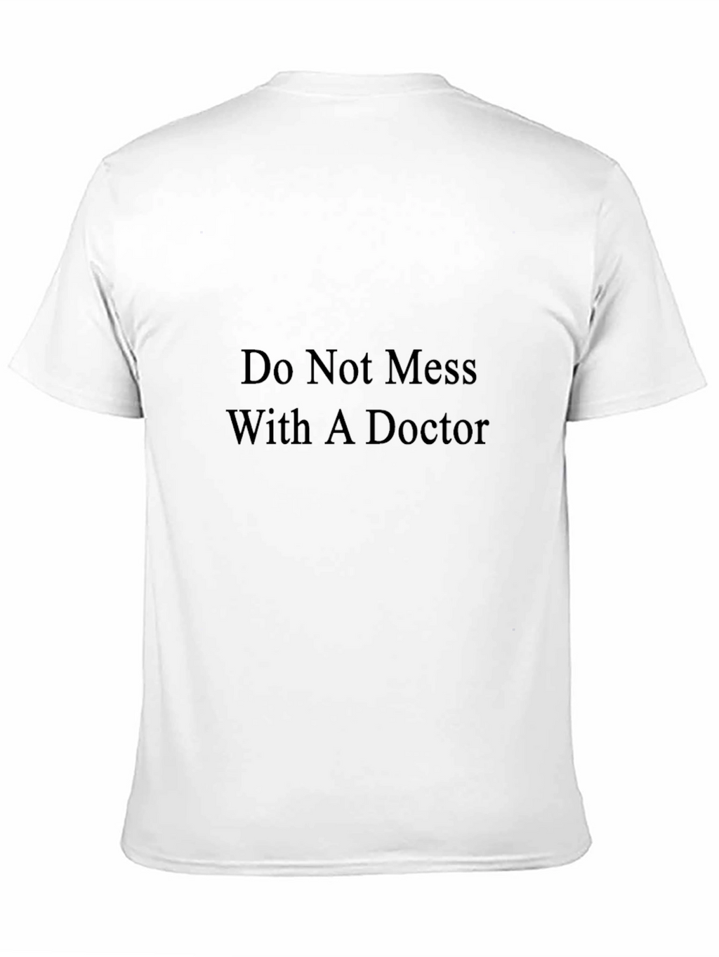 Do Not Mess With A Doctor T-Shirt