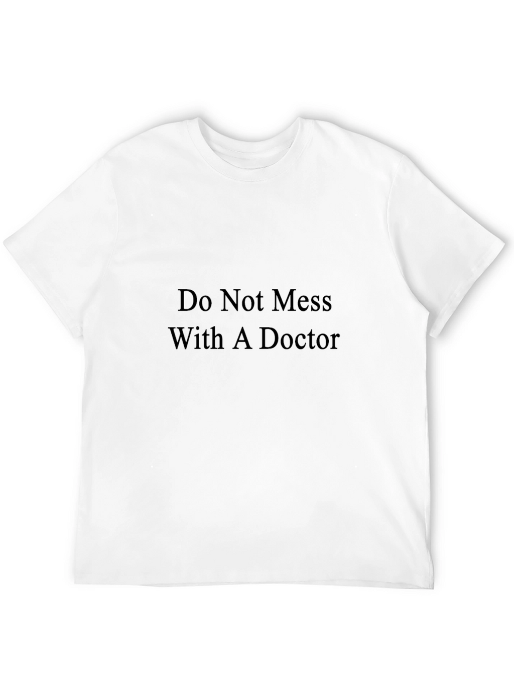 Do Not Mess With A Doctor T-Shirt