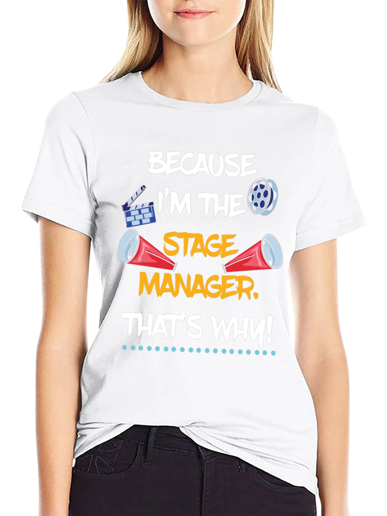 Stage Manager T-Shirt: Because Im the Stage Manager!