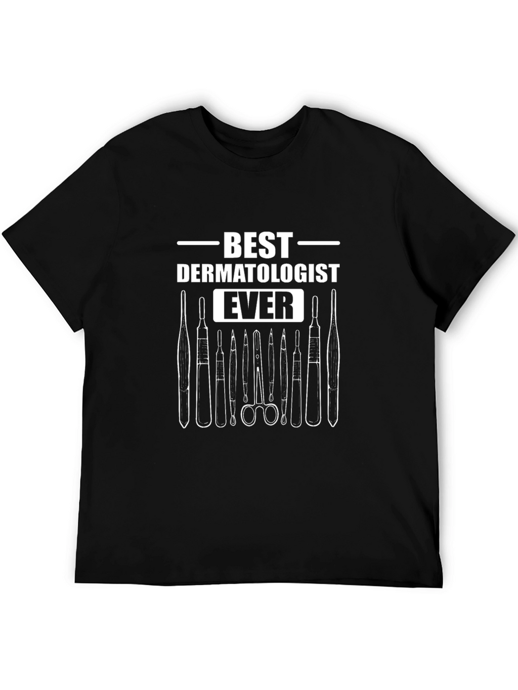 Best Dermatologist Ever T-Shirt - Medical Tool Design