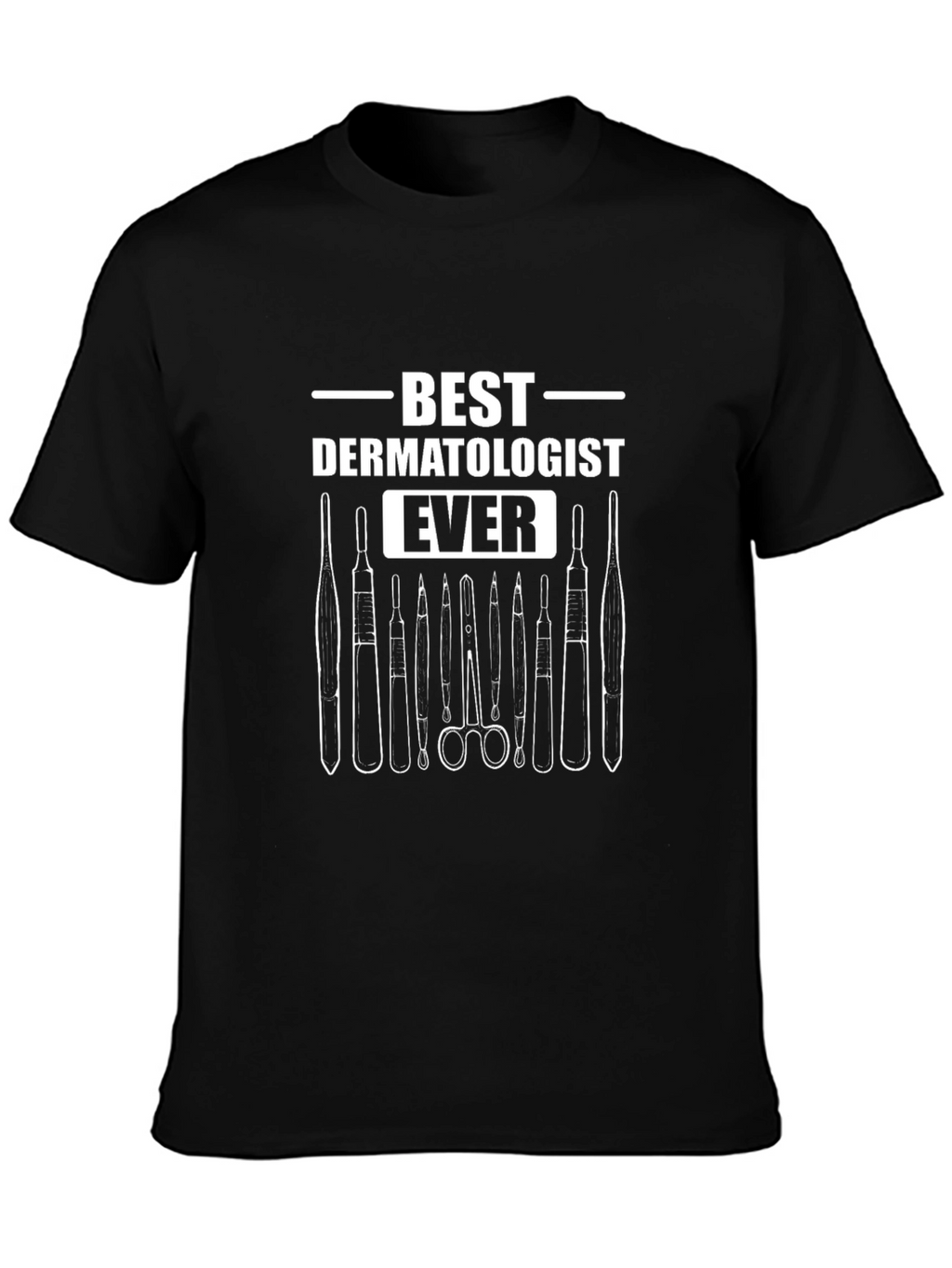Best Dermatologist Ever T-Shirt - Medical Tool Design