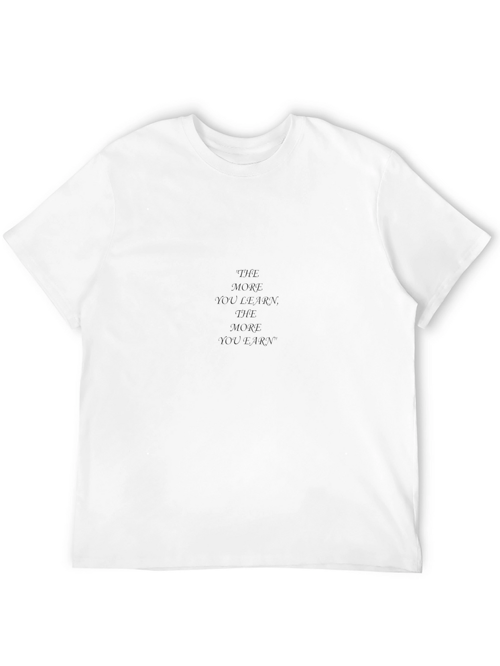Motivational T-Shirt: The More You Learn...