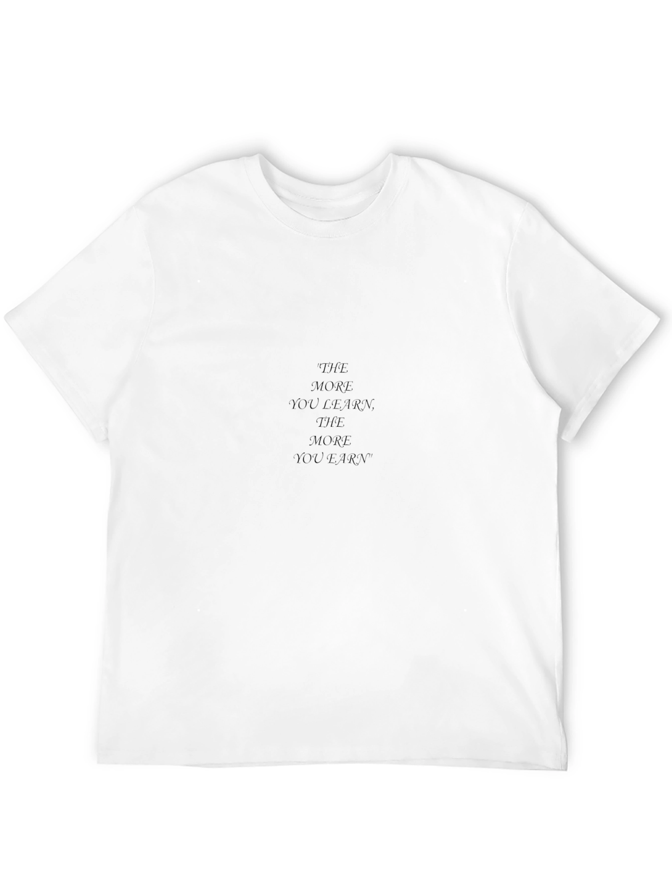 Motivational T-Shirt: The More You Learn...