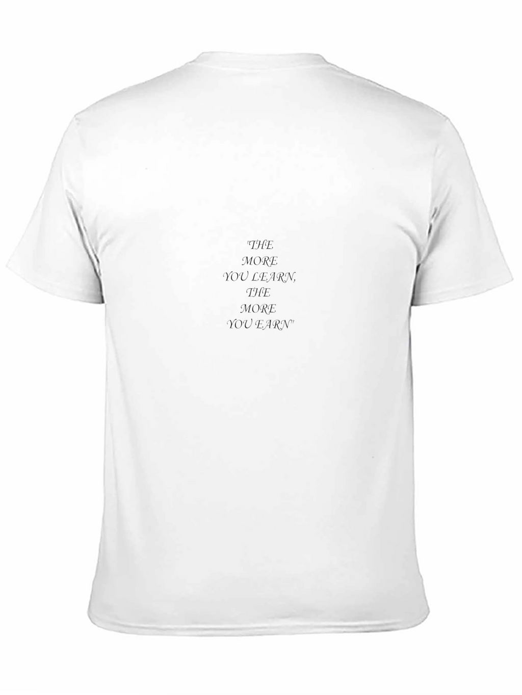 Motivational T-Shirt: The More You Learn...