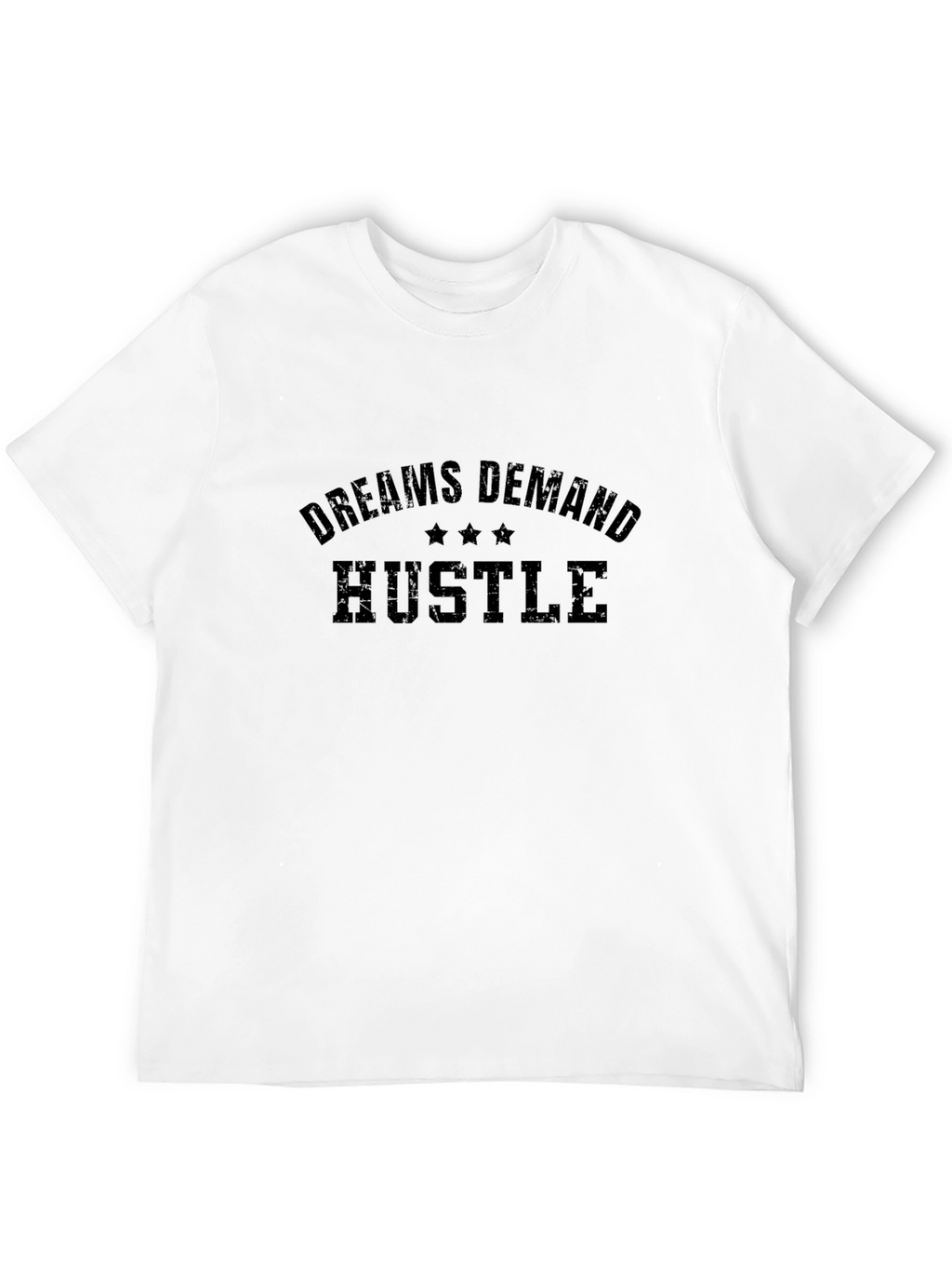 Dreams Demand Hustle Graphic T-Shirt