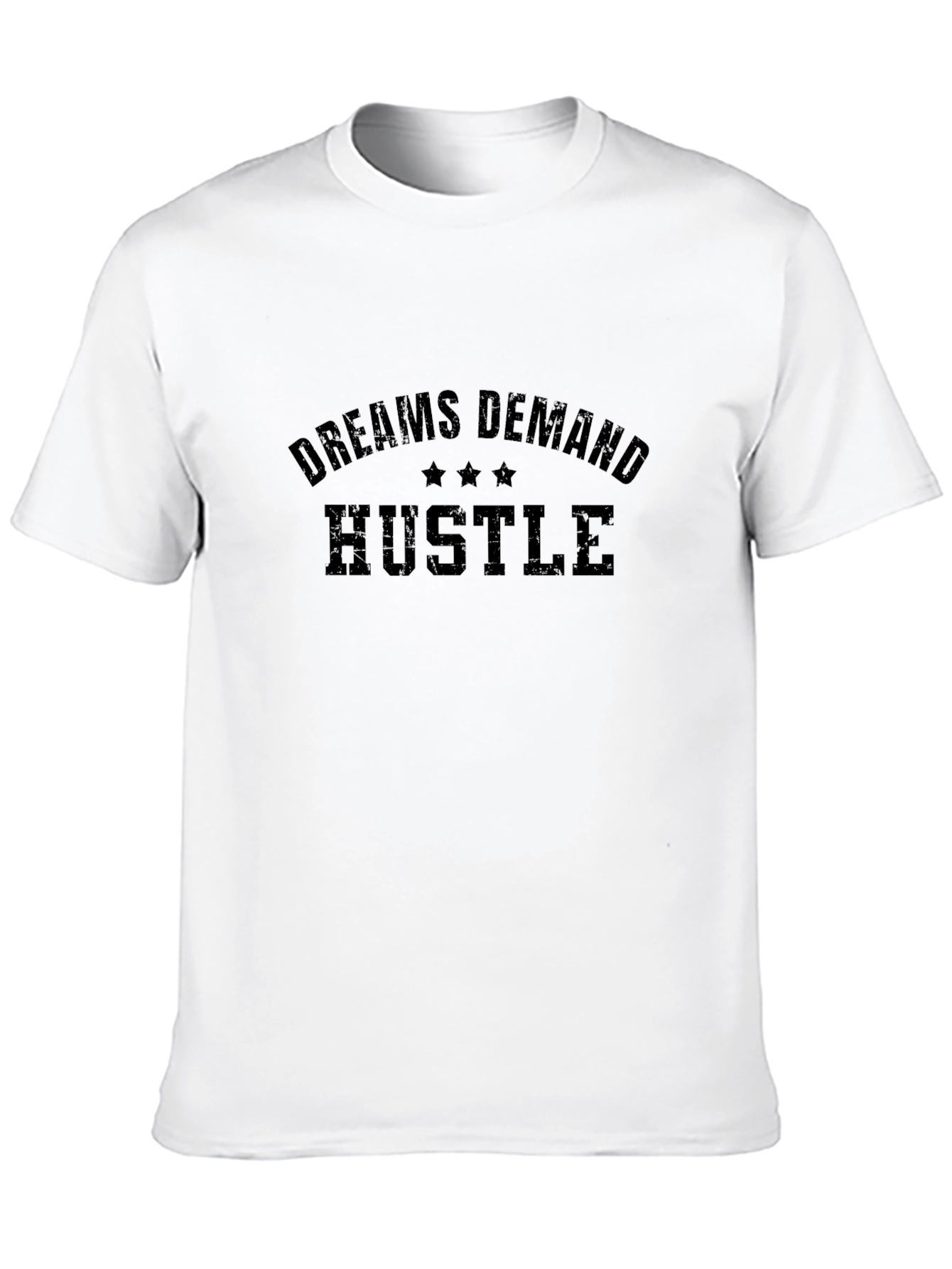 Dreams Demand Hustle Graphic T-Shirt