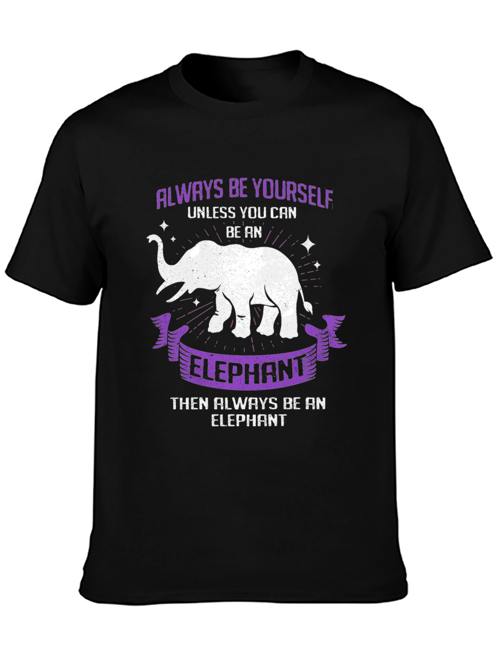 Always Be Yourself Unless Elephant T-Shirt
