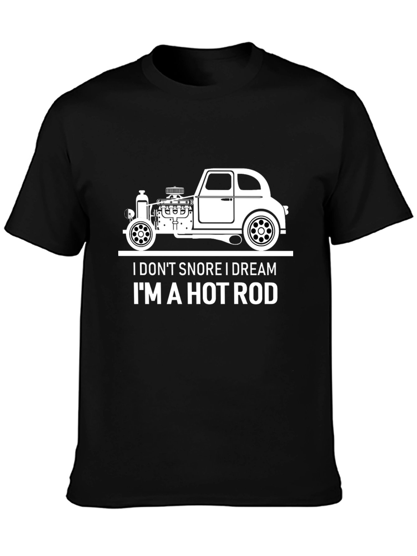 I Dont Snore I Dream Im A Hot Rod T-Shirt