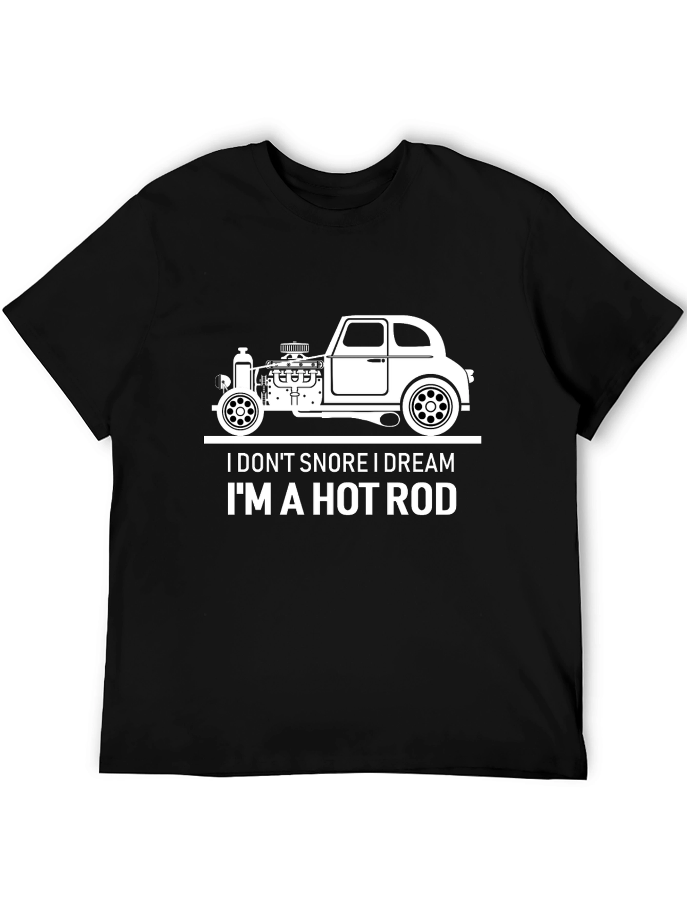 I Dont Snore I Dream Im A Hot Rod T-Shirt