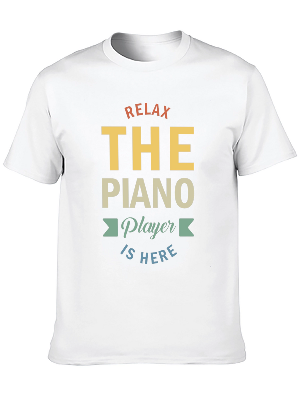 Relax The Piano Player Is Here Graphic T-Shirt