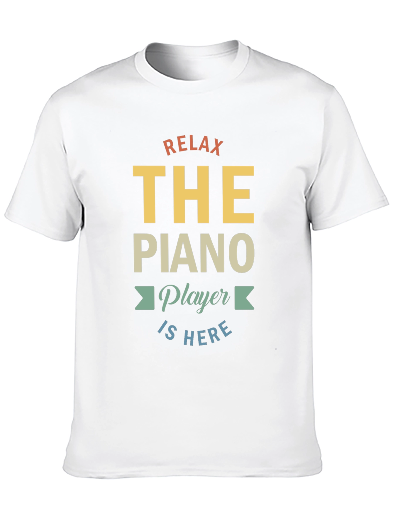 Relax The Piano Player Is Here Graphic T-Shirt