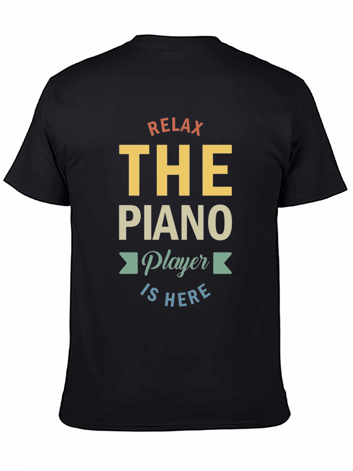Relax The Piano Player Is Here Graphic T-Shirt
