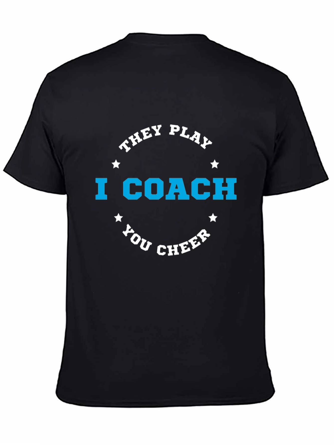 I Coach T-Shirt - They Play You Cheer Funny Sports Tee