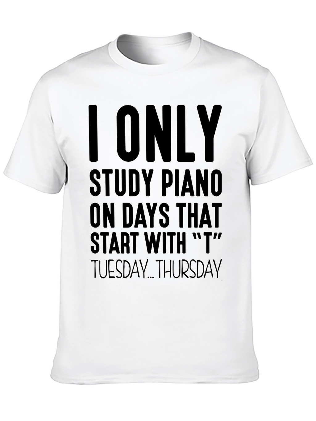 Piano Study Days T-Shirt: Tuesday-Thursday Music Tee