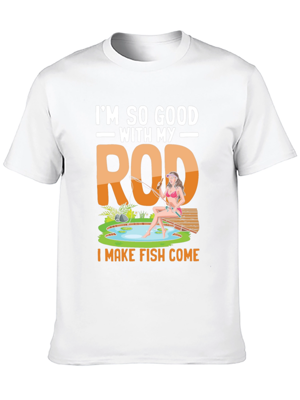 Im So Good With My Rod Fishing T-Shirt