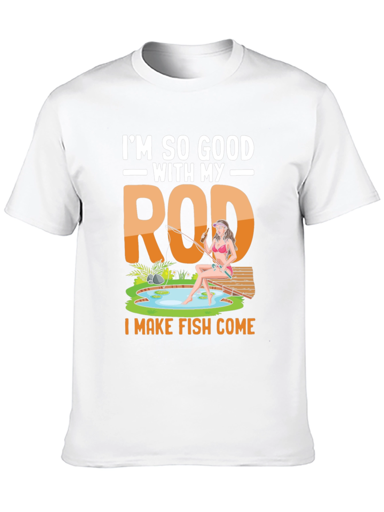 Im So Good With My Rod Fishing T-Shirt