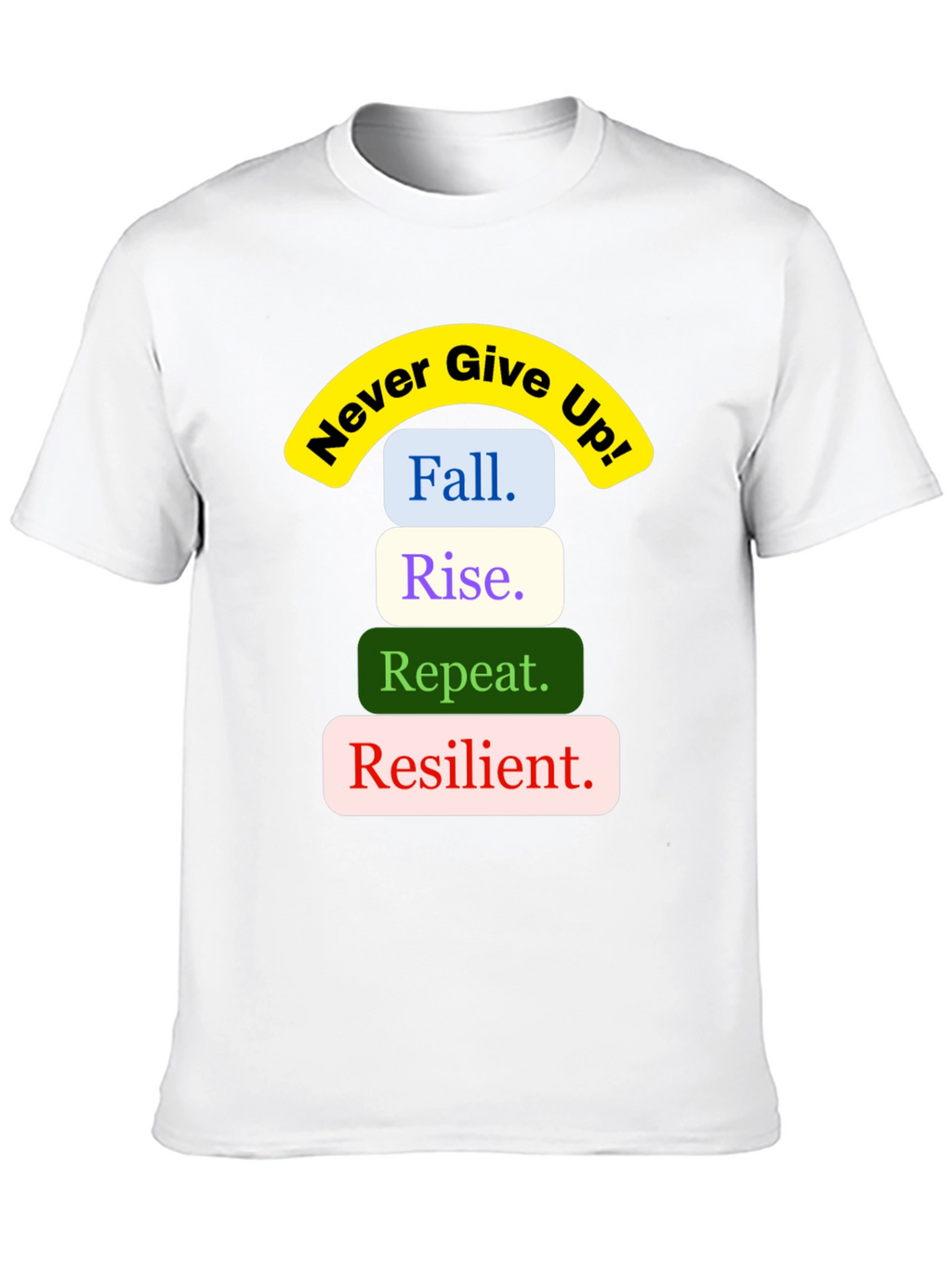 Inspirational Never Give Up Graphic Tee