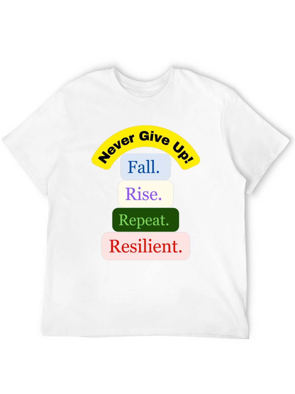 Inspirational Never Give Up Graphic Tee