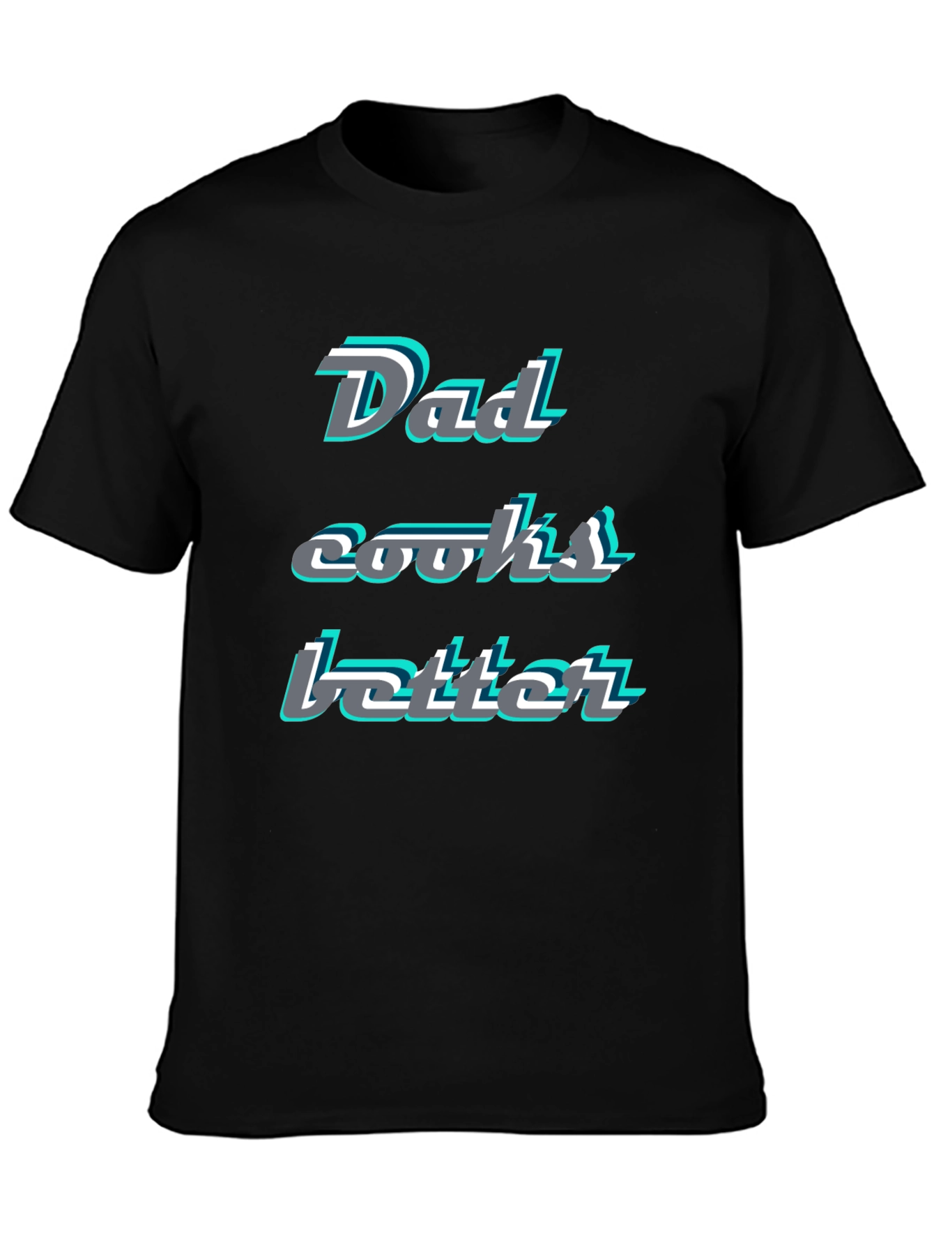Dad Cooks Better T-Shirt - Fun & Stylish Cooks Gift