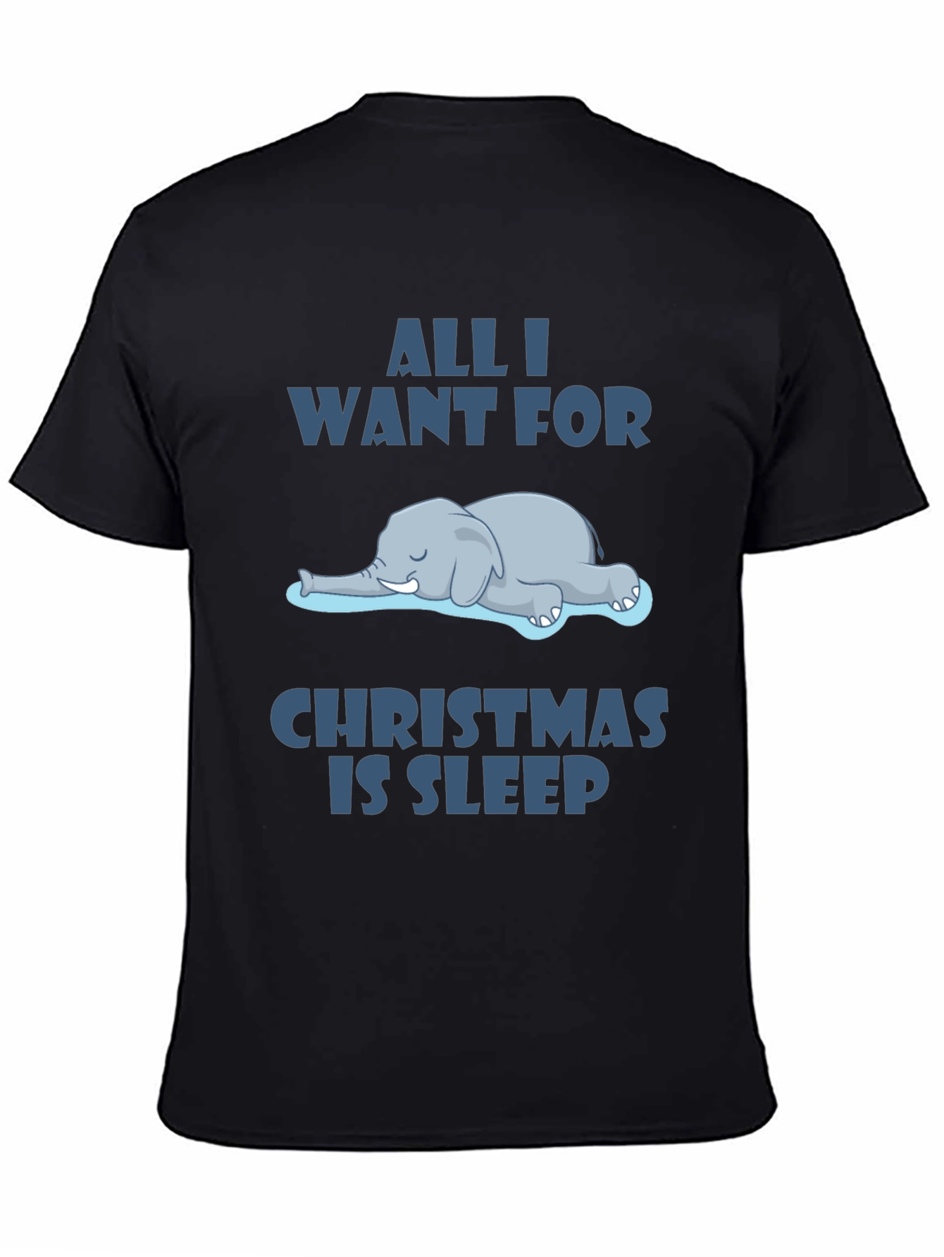 All I Want For Christmas Sleep T-Shirt Funny Elephant Graphic Tee