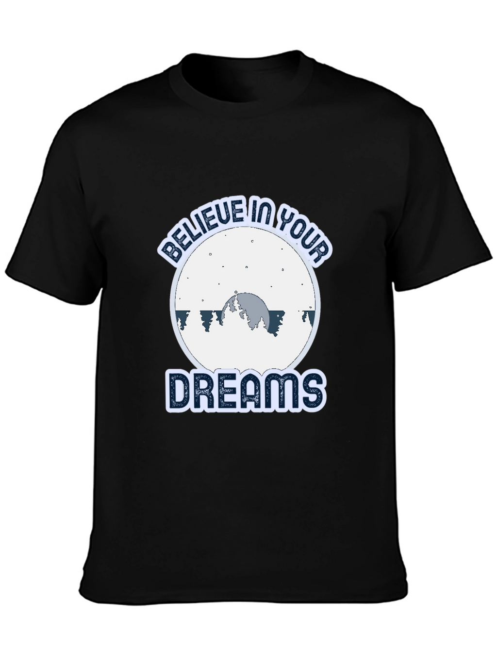 Believe In Your Dreams Graphic T-Shirt