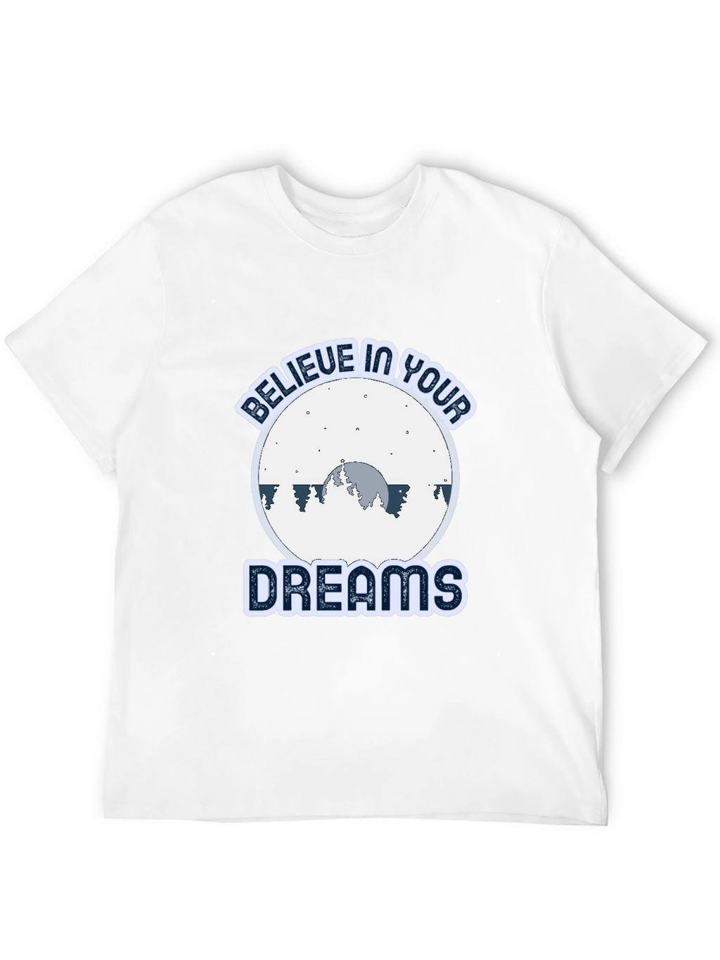 Believe In Your Dreams Graphic T-Shirt