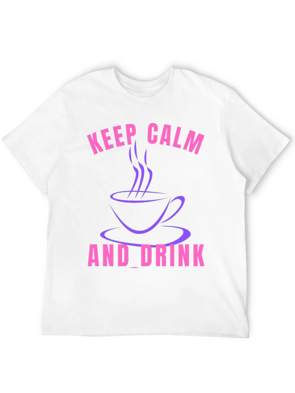 Keep Calm and Drink T-Shirt - Coffee Lover Tee