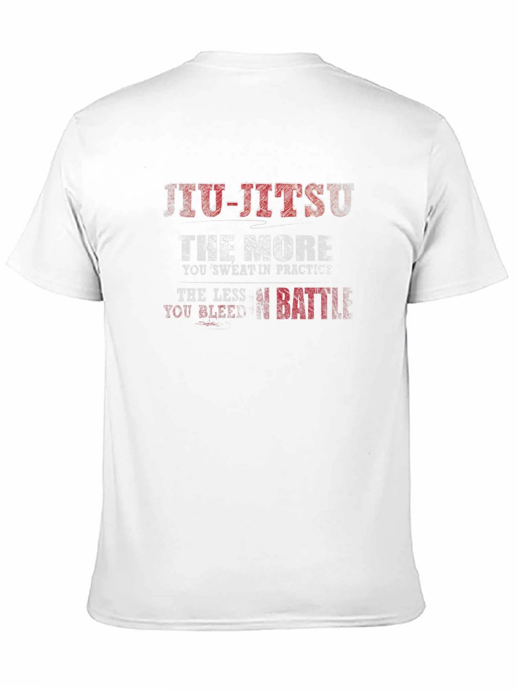 Jiu-Jitsu Practice T-Shirt: Sweat More Bleed Less
