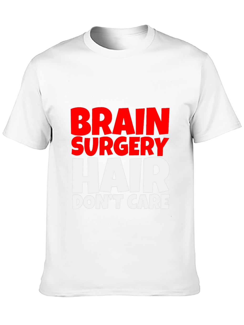 Brain Surgery Hair Dont Care Tee