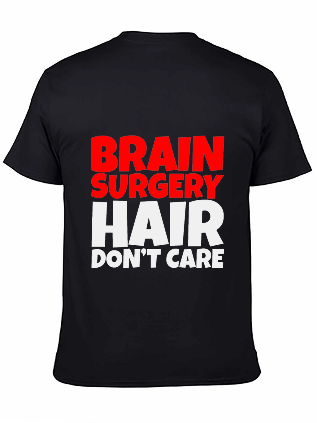 Brain Surgery Hair Dont Care Tee