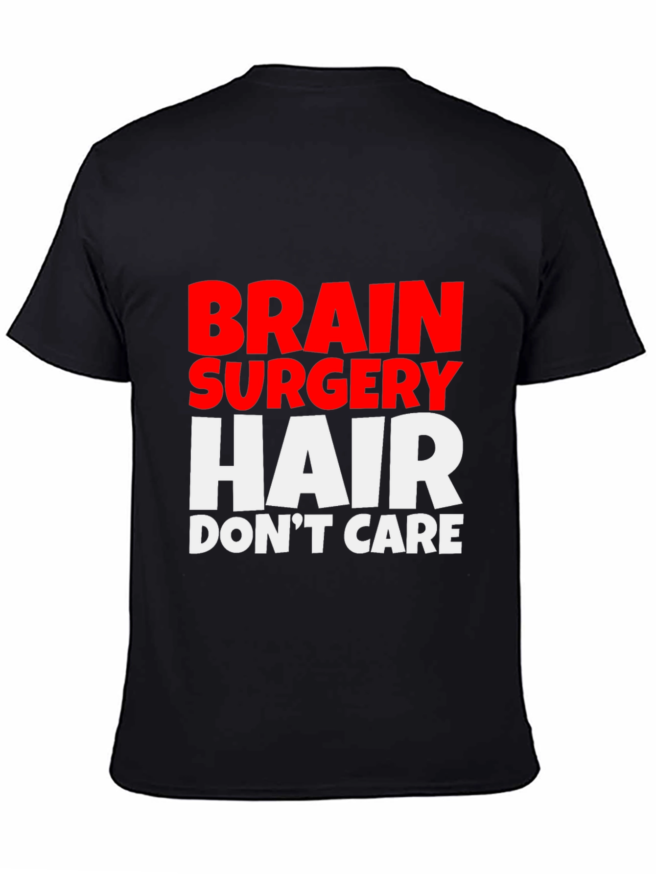 Brain Surgery Hair Dont Care Tee