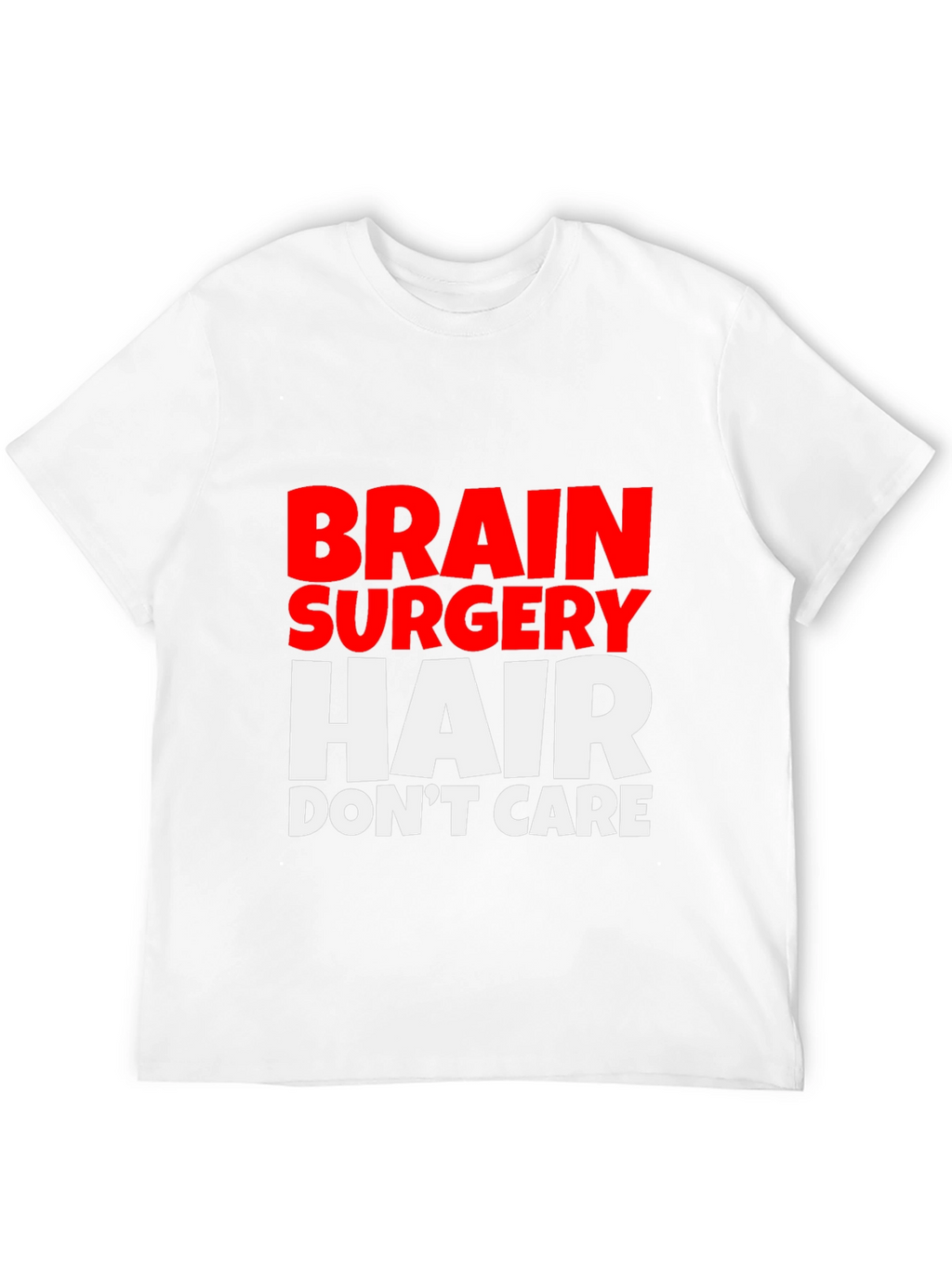 Brain Surgery Hair Dont Care Tee