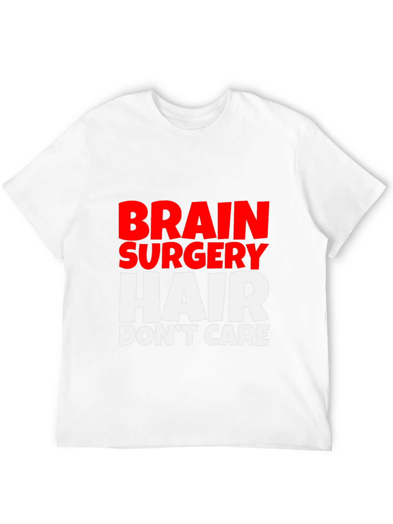 Brain Surgery Hair Dont Care Tee