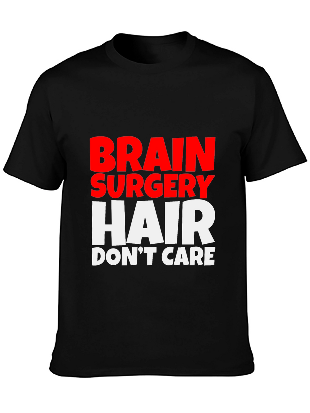 Brain Surgery Hair Dont Care Tee