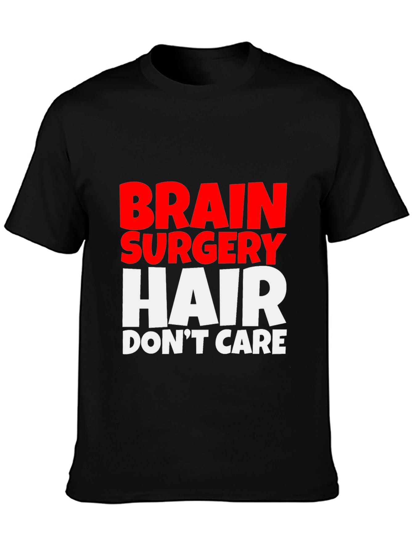 Brain Surgery Hair Dont Care Tee
