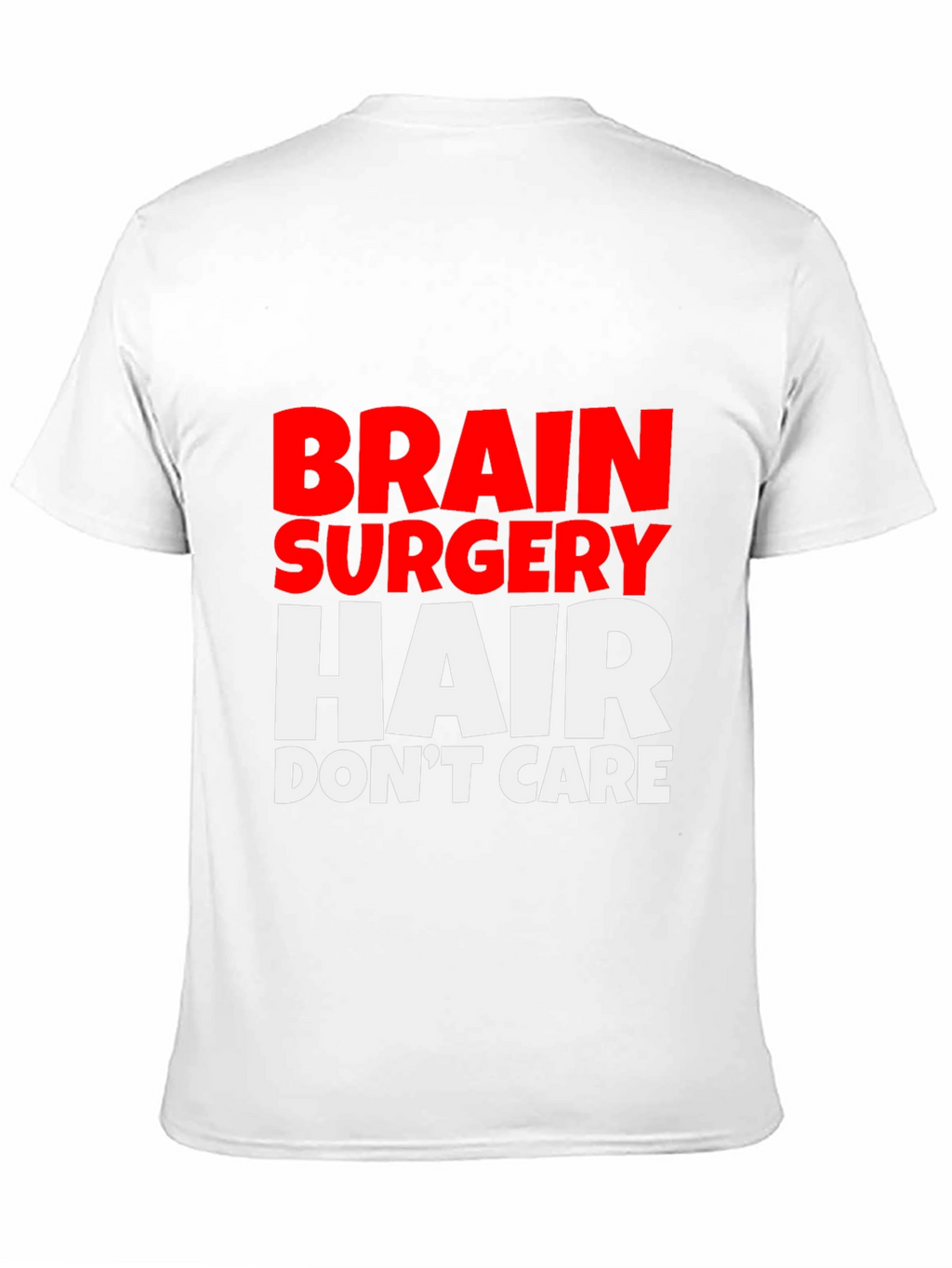 Brain Surgery Hair Dont Care Tee